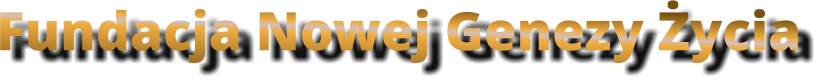 Fundacja Nowej Genezy Życia