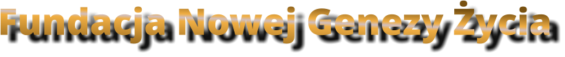 Fundacja Nowej Genezy Życia